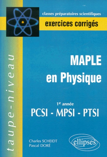 Maple en physique 1ère année PCSI - MPSI - PTSI. Exercices corrigés