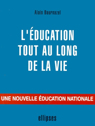 L'éducation tout au long de la vie. Une nouvelle éducation nationale