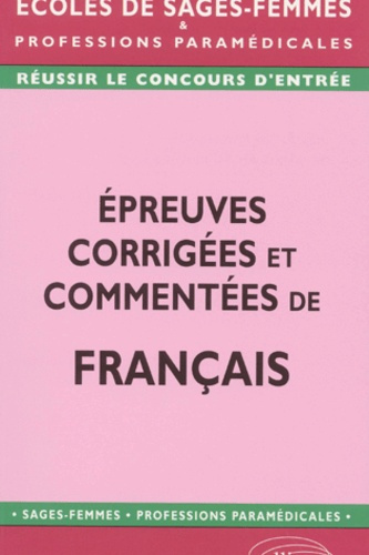 Epreuves corrigées et commentées de français au concours d'entrée en écoles de sages-femmes