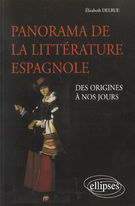 Panorama de la littérature espagnole. Des origines à nos jours