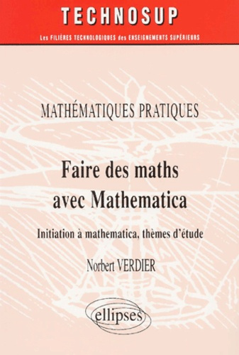 Faire des maths avec Mathematica. Initiation à Mathematica, thèmes d'étude