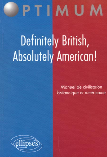 Definitely british, absolutely américan ! Manuel de civilisation britannique et américaine