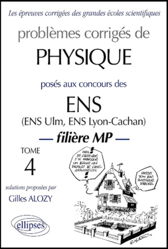 Problèmes corrigés de physique posés aux concours des ENS filière MP. Tome 4