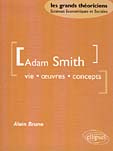 Adam Smith. Vie, oeuvres, concepts