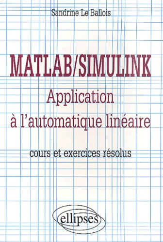Matlab/Simulink. Application à l'automatique linéaire