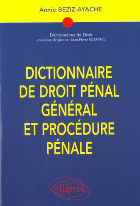 Dictionnaire de droit pénal général et procédure pénale