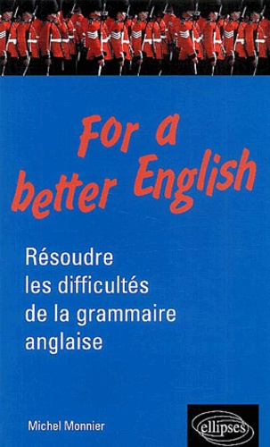 For a better English. Résoudre les difficultés de la grammaire anglaise