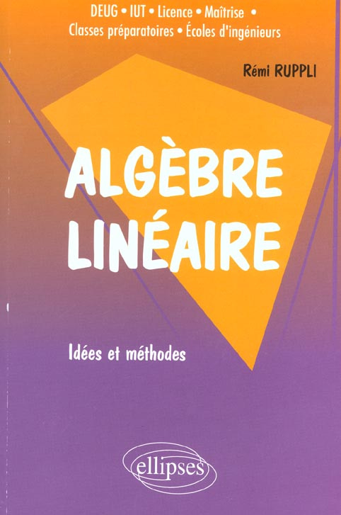 Algèbre linéaire. Idées et méthodes
