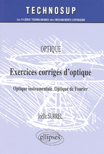 Exercices corrigés d'optique. Optique instrumentale, optique de Fourier