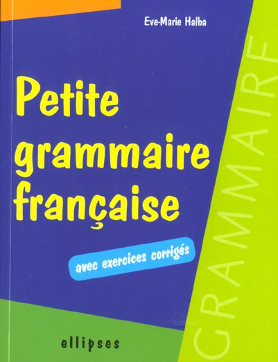 Petite grammaire française. Avec exercices corrigés