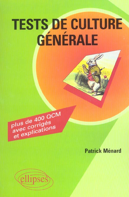 Tests de culture générale. Plus de 400 questions à choix multiples, avec corrigés et explications