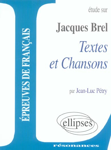Etude sur Jacques Brel. Textes et chansons