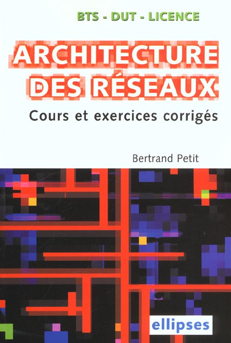 Architecture des réseaux. Cours et exercices corrigés
