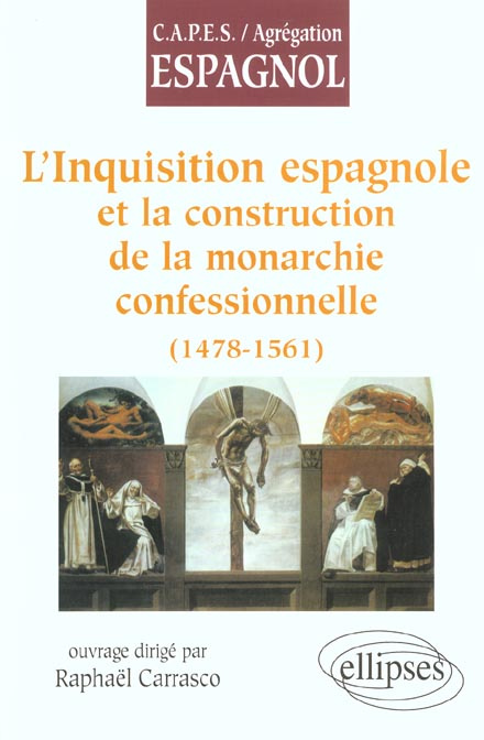 L'Inquisition espagnole et la construction de la monarchie confessionnelle (1478-1561)