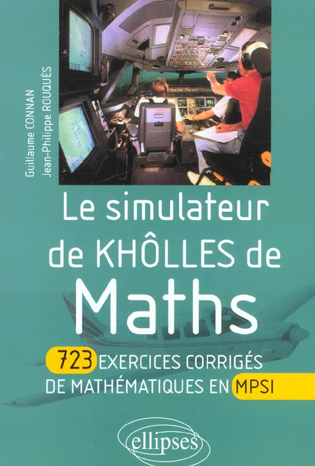 Le simulateur de Khôlles de Maths. 723 exercices corrigés de mathématiques en MPSI