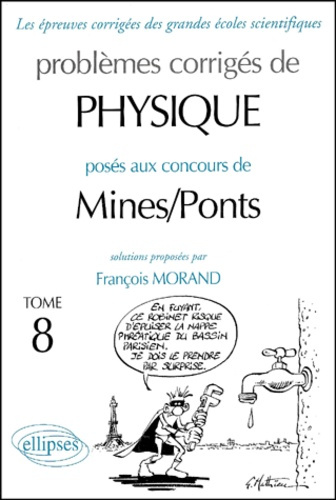 Problèmes corrigés posés aux concours de Mines/Ponts. Tome 8