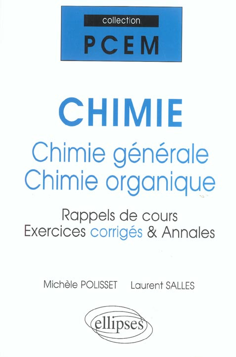 Chimie : chimie générale - chimie organique. Rappels de cours, exercices corrigés & annales