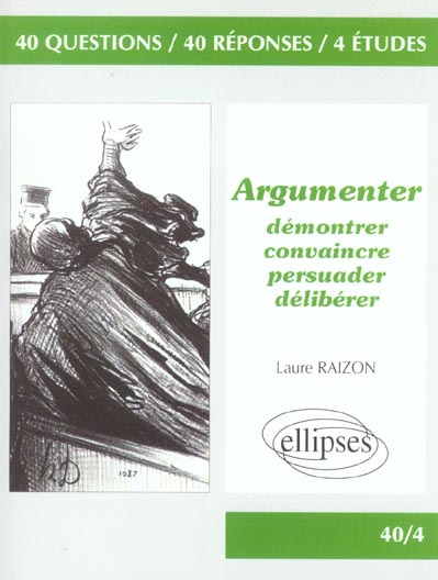 Argumenter. Démontrer, convaincre, persuader, délibérer