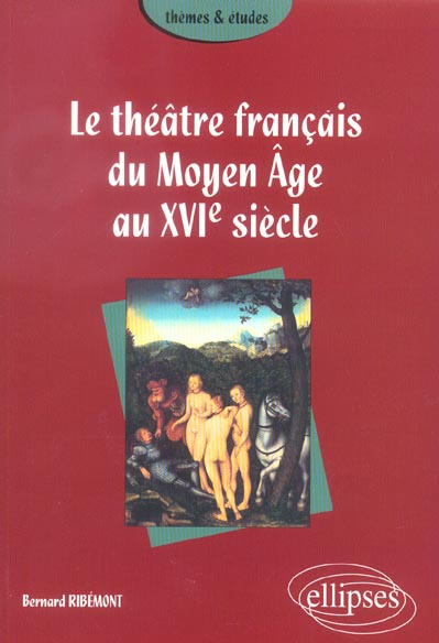 Le théâtre français du Moyen Age au XVIe siècle