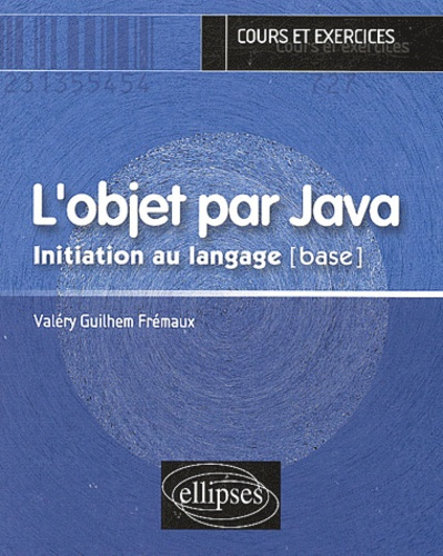 L'objet par Java. Initiation au langage [base