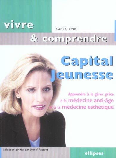Capital Jeunesse. Apprendre à le gérer grâce à la médecine anti-âge et à la médecine esthétique