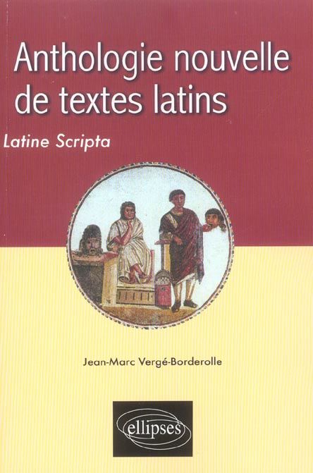 Anthologie nouvelle de textes latins. Latine Scripta