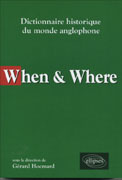 When & Where. Dictionnaire historique du monde anglophone