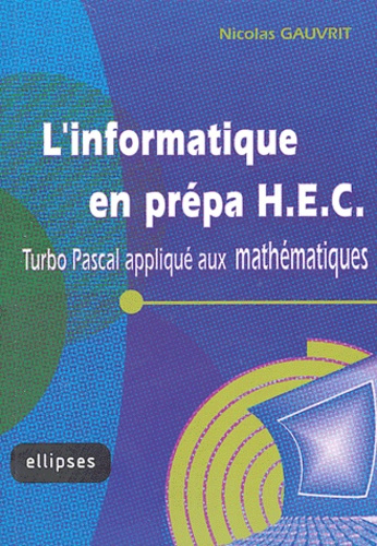 L'informatique en prépa HEC. Turbo Pascal appliqué aux mathématiques