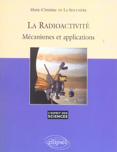 La radioactivité. Mécanismes et applications