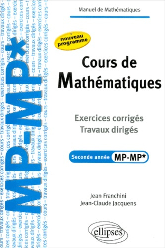 Cours de Mathématiques 2e année MP-MP*. Exercices corrigés, travaux dirigés