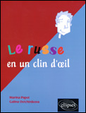 Le russe en un clin d'oeil. Toutes les expressions idiomatiques de la tête aux pieds du coq à l'âne
