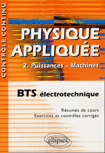 Physique appliquée BTS électrotechnique. Volume 2, Puissances - Machines