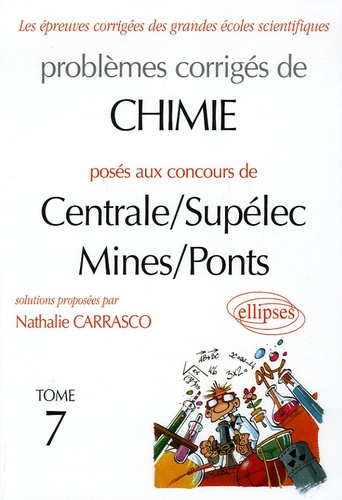 Problèmes corrigés de Chimie posés aux concours de Centrale/Supélec Mines/Ponts. Tome 7