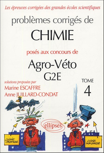 Problèmes corrigés de chimie posés aux concours de Agro-Véto G2E. Tome 4