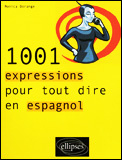 1001 expressions pour tout dire en espagnol