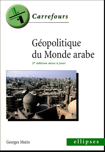 Géopolitique du monde arabe. 2e édition