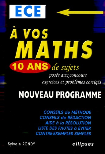 A vos maths, 10 ans de sujets posés aux concours ECE. Exercices et problèmes corrigés