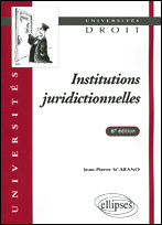Institutions juridictionnelles. 8e édition revue et augmentée