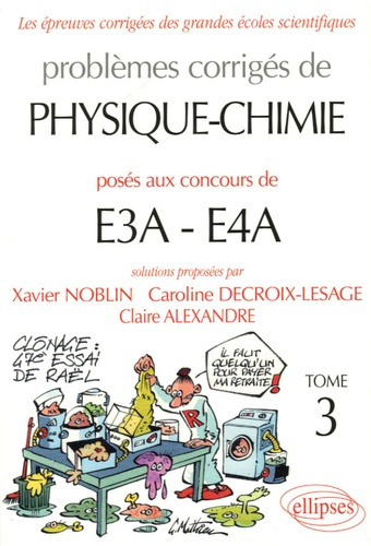 Problèmes corrigés de Physique-Chimie posés aux concours de E3A-E4A. Tome 3