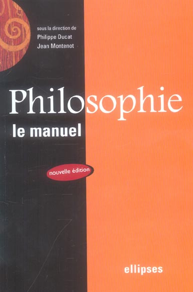 PHILOSOPHIE, LE MANUEL - NOUVELLE EDITION