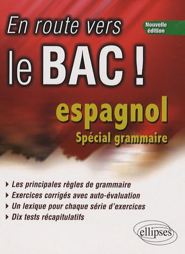 En route vers le bac ! Espagnol. Spécial grammaire, Edition 2007