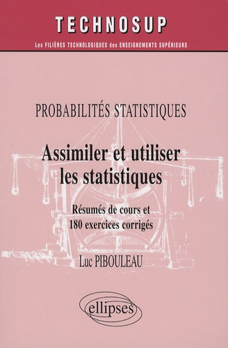 Assimiler et utiliser les statistiques. Probabilités statistiques, Résumé de cours et 180 exercices