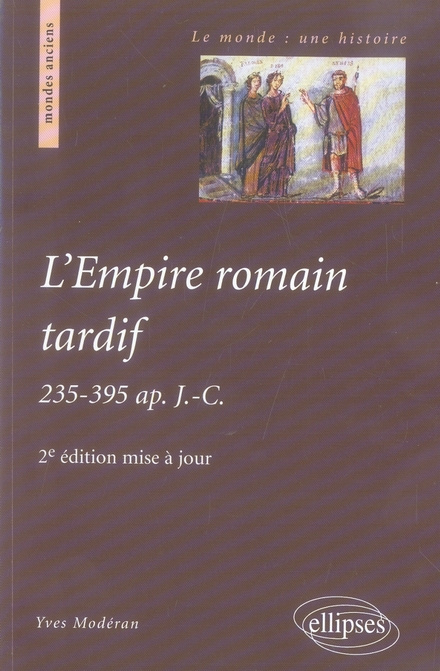 L'empire romain tardif. 235-395 ap. J-C, 2e édition