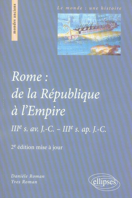 Rome : de la République à l'Empire. IIIe s. av. J-C - IIIe s. ap. J-C, 2e édition