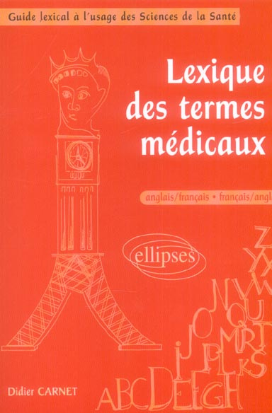 LEXIQUE DES TERMES MEDICAUX, ANGLAIS/FRANCAIS - FRANCAIS/ANGLAIS