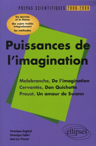 Puissances de l'imagination Malebranche-Cervantès-Proust. L'épreuve de français Conseils pratiques/C