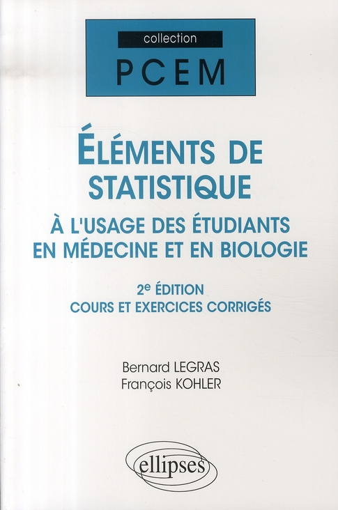 Eléments de statistique à l'usage des étudiants en médecine et en biologie. Cours et exercices corri