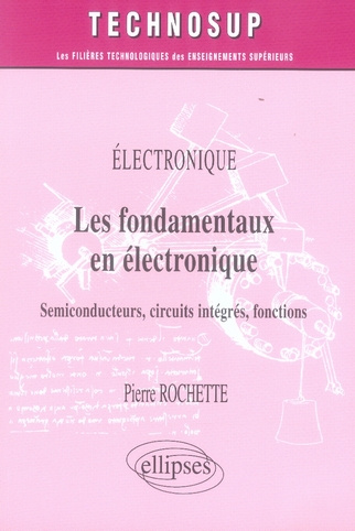 Les fondamentaux en électronique. Semiconducteurs, circuits intégrés, fonctions