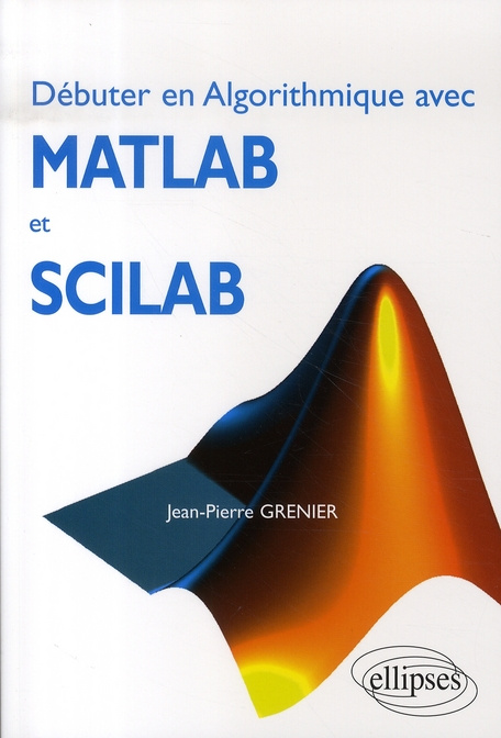 Débuter en Algorithmique avec Matlab et Scilab