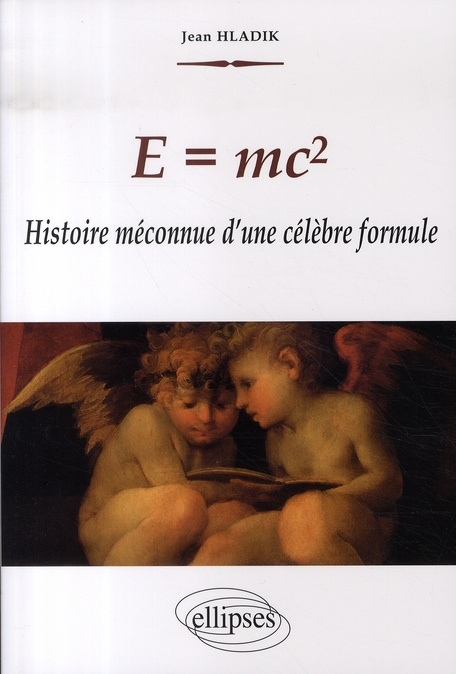 E=mc2. Histoire méconnue d'une célèbre formule